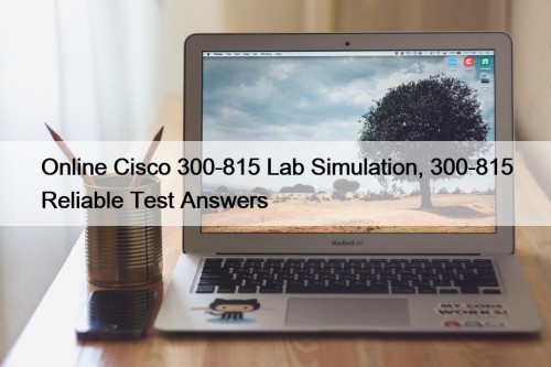Online Cisco 300-815 Lab Simulation, 300-815 Reliable Test ...